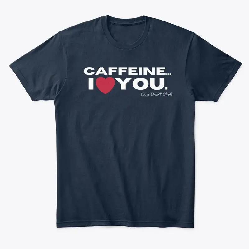 Caffeine I ❤️ You (White on Dark Colors)